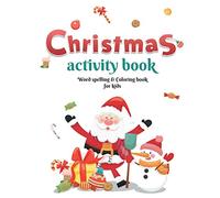 Christmas Activity Book : word Spelling and coloring book for Kids: Christmas Spelling and Coloring Activity book for kids | Holiday Coloring | ... with Santa Claus, Reindeer, Snowmen & More
