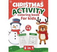 Christmas Activity Coloring Book for Kids Ages 4-8: 2-in-1 How to Draw & Maze Activities: A Festive Holiday Workbook with Step-by-Step Drawing Guides and Fun Christmas Mazes for Boys and Girls