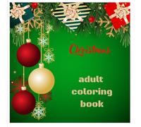 Christmas Adult Coloring Book: Cozy Holiday Designs for Relaxation: Beautiful Winter Scenes and Patterns to Color for Stress Relief and Mindfulness