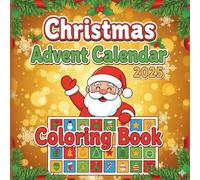 Christmas Advent Calendar Coloring Book 2025: 24 Days of Holiday Coloring Fun with Santa, Reindeer, and Festive Scenes for Kids & Families - 103 Pages of Christmas Cheer