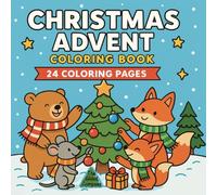 Christmas Advent Calendar Coloring Book: 24 Whimsical Woodland Animal Scenes to Countdown to Christmas