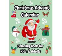 Christmas Advent Calendar Coloring Book for Kids & Adults: Packed with 35 pages where 25 Fun & Festive Scenes Featuring Santa, Snowmen, and 10 ... page| Perfect for Relaxing Holiday Coloring