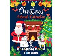 Christmas Advent Calendar Coloring Book For Kids: Religious Fun 25 Numbered Christmas Countdown Coloring Illustrations For Children to Color | ... 3 4 5 6 Year Old | Perfect Gift For Boy Girl