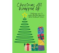 Christmas All Wrapped Up: Helping you to enjoy festive family time without stress.
