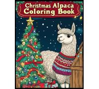 Christmas Alpaca Coloring Book: Alpaca in Cozy Sweaters by Christmas Tree Coloring Pages for Stress Relief