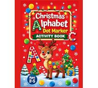 Christmas Alphabet Dot Marker Activity Book for kids Ages 2-5: Holiday painting dot activity for kids | Fun ABC Learning, Upper & Lowercase Letter ... Skill Practice for Preschool & Kindergarten