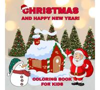 CHRISTMAS AND HAPPY NEW YEARS: Coloring Book for Kids