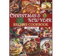 CHRISTMAS AND NEW YEAR RECIPES COOKBOOK: 100 Stress-Free Christmas & New Year Cooking with Make-Ahead Recipes, Pantry Preserves, Show-Stopping Menus & ... Ente (Seasonal Recipes and Cookbook Series)