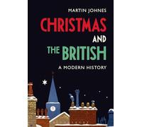 Christmas and the British: A Modern History