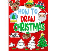 Christmas and Winter-Themed How to Draw for Kids: Step-by-Step Holiday Art Projects