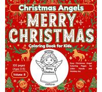 Christmas Angels Coloring Book for Kids : Cute and Holiday Angel Designs: Easy Christmas Angel Coloring Pages for Little Hands and Holiday Joy (My Christmas Coloring Book Series for Kids)