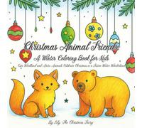Christmas Animal Friends: A Winter Coloring Book for Kids: Cute Woodland and Arctic Animals Celebrate Christmas in a Festive Winter Wonderland