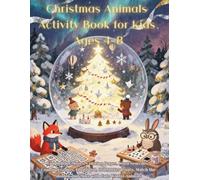 Christmas Animals Activity Book for Kids Ages 4-8: Fun Holiday Mazes, Coloring Pages, Word Searches, Counting Games, Dot to Dot, Dot Marker Pages, Match the Shadow and More with Cute Winter Animals