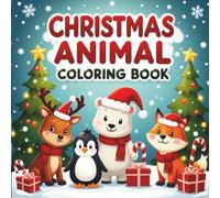Christmas Animals Big & Simple Coloring Book: Fun Holiday Animal Designs for Kids Ages 4-8 |Bold Lines, Simple Shapes, and Festive Winter Scenes to Color and Enjoy