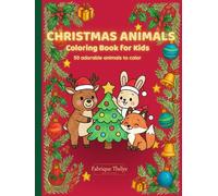 Christmas Animals Coloring Book for Kids: 50+ Cute and Festive Kawaii Animals to Color for Boys & Girls Ages 4-10 - A Fun Holiday Activity Book (Christmas Collection)