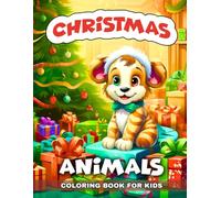 Christmas Animals Coloring Book for Kids: 50 Cute Designs Featuring Adorable Animals Like Cats, Bears, Elephants, Penguins, and More to Color