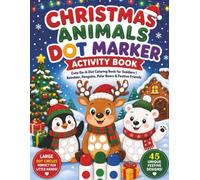 Christmas Animals Dot Marker Activity Book: Fun and Easy Christmas Dot Marker Activities for Kids Ages 2-5 | Cute Holiday Animal Pictures for Toddlers and Preschoolers