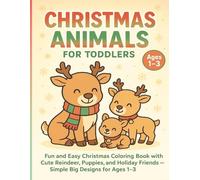 Christmas Animals for Toddlers: Fun and Easy Christmas Coloring Book with Cute Reindeer, Puppies, and Holiday Friends - Simple Big Designs for ages 1-3. (Let’s Colour Studio Christmas Collection)