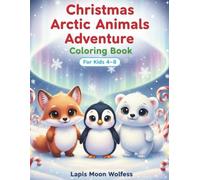Christmas Arctic Animals Coloring Book for Kids 4-8: Fun Holiday Coloring with Cute Penguins, Polar Bears, Reindeer & Winter Scenes