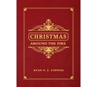 Christmas Around the Fire: Stories, Essays, & Poems for the Season of Christ's Birth