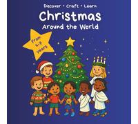 Christmas Around the World- A Holiday Adventure for Kids: 24 Countries • Fun Traditions • Crafts, Recipes & Games