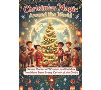 Christmas Around The World: Seven Stories of Wonder and Holiday Traditions from Every Corner of the Globe (Christmas Stories)