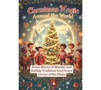 Christmas Around The World: Seven Stories of Wonder and Holiday Traditions from Every Corner of the Globe (Christmas Stories)