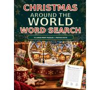 Christmas Around the World Word Search: 75 Large-Print Puzzles and Festive Facts Featuring Christmas Traditions, Foods, Celebrations, and Holiday Customs Around the World