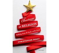 Christmas as Religion: Rethinking Santa, the Secular, and the Sacred