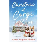 Christmas at Corgi Cove: The Perfect Winter Romance in a Small Town with Corgis and Found Family