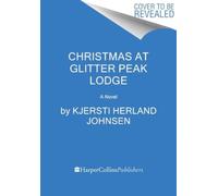 Christmas at Glitter Peak Lodge : A Novel