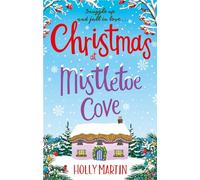 Christmas at Mistletoe Cove : A heartwarming, feel good Christmas romance to fall in love with