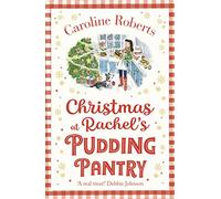 Christmas at Rachel’s Pudding Pantry: A heartwarming uplifting Christmas romantic comedy: Book 2