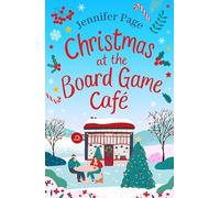 Christmas at the Board Game Cafe: The brand-new absolutely uplifting and cosy festive romance to warm your heart (The Little Board Game Cafe)