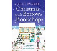 Christmas at the Borrow a Bookshop: A heartwarming, cosy, utterly uplifting romcom - the perfect read for booklovers!: 2 (Borrow a Bookshop, 2)