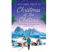Christmas at the Chateau – A feel-good festive rom-com – Book 2 (The Chateau Series)
