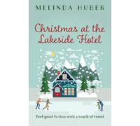 Christmas at the Lakeside Hotel: feel-good fiction with a touch of travel (Escape to Switzerland)