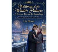 Christmas at the Winter Palace: A Crown, a Bite, and His Omega Bride: (A Prince Bound by Duty. An Omega who Demands a Choice. One Christmas at the Winter Palace that Rewrites the Law-and their Hearts)