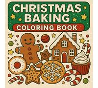 Christmas Baking Coloring Book: Kawaii Christmas Cookies, Gingerbread Houses & Holiday Treats to Color for Kids, Teens & Adults