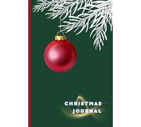 Christmas Bauble Journal: Notebook For Women, Men, Students, Friends. Blank Lined Planner For All Your Holidays Plans And Thoughts.