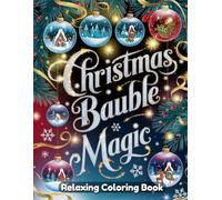 Christmas Bauble Magic: Holiday Coloring Book for Adults & Teens - Festive Ornaments, Sparkling Baubles, Cozy Winter Scenes, Snowy Trees, Holiday Decor, Whimsical Christmas Line Art Designs