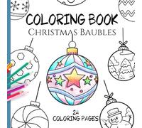 Christmas Baubles Coloring Book: 24 Large Coloring Pages for Kids Ages 4+: Fun illustrations that spark creativity and encourage a love of coloring (Creative activity books for kids)