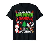 Christmas Be Nice To The Bus Driver Santa Is Watching T-Shirt