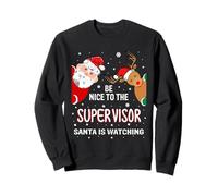 Christmas Be Nice To The Supervisor Santa Is watching Sweatshirt