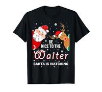 Christmas Be Nice to The Waiter Santa is Watching T-Shirt