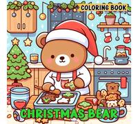 Christmas Bear Coloring Book: Festive Coloring Book for Adults and Kids Featuring Adorable Bears in Holiday Scenes, Easy Designs with Joyful Themes, ... and Creative Fun During the Christmas Season