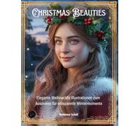Christmas Beauties: Elegante Weihnachts-Illustrationen zum Ausmalen für entspannte Wintermomente