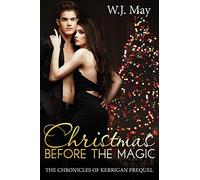 Christmas Before the Magic: Paranormal Romance Prequel Novella: Volume 1 (The Chronicles of Kerrigan)