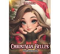 Christmas Belles Coloring Book for Adults & Teens: Festive Beauties & Cuties bundled up for the Holidays | Hours of creativity & coloring | Stress & Anxiety Release | Art therapy