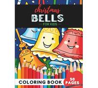 Christmas Bells Coloring Book for Kids Ages 9-12: 50 coloring pages - creative bell patterns for older kids (Coloring Books for Kids Ages 9-12)